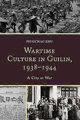 Wartime Culture in Guilin 19381944