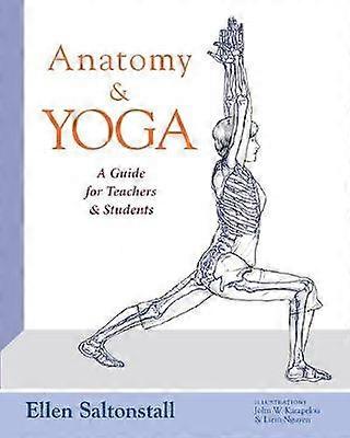 Anatomy and Yoga A Guide for Teachers and Students