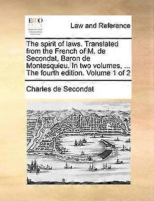 The spirit of laws Translated from the French of M de Secondat Baron de Montesquieu In two volumes  The fourth edition Volume 1 of 2
