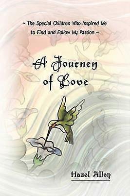 A Journey of Love The Special Children Who Inspired Me to Find and Follow My Passion