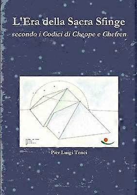 L'Era della Sacra Sfinge secondo i Codici di Cheope e Chefren