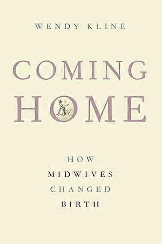 Coming Home: How Midwives Changed Birth