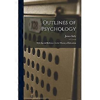 Outlines of Psychology : with Special Reference to the Theory of Education