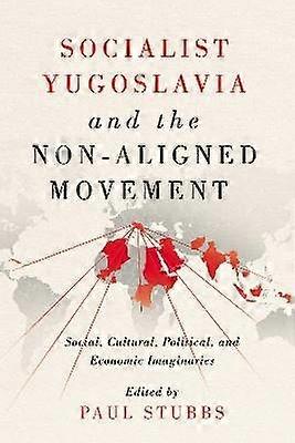 Socialist Yugoslavia and the Non-Aligned Movement