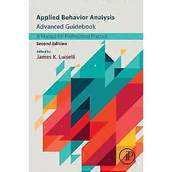 Applied Behavior Analysis Advanced Guidebook A Manual For Professional Practice - Elsevier Inc