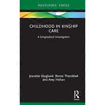 Childhood In Kinship Care A Longitudinal Investigation - Jeanette Skoglund