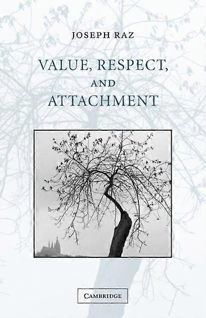 Value Respect And Attachment - Joseph Raz