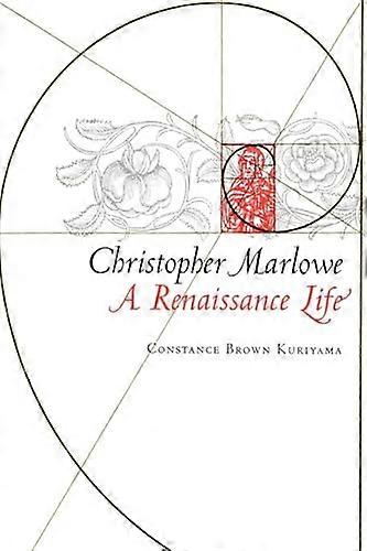 Christopher Marlowe: A Renaissance Life