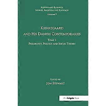 Volume 7 Tome I Kierkegaard and his Danish Contemporaries Philosophy Politics and Social Theory