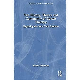 The History Theory and Community of Gestalt Therapy Exploring the New York Institute