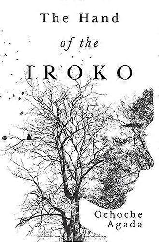 The Hand Of The Iroko by Ochoche Agada Paperback
