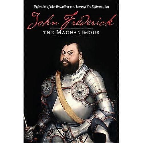John Frederick the Magnanimous, Volume 1