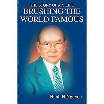 Brushing the World Famous: Die Geschichte meines Lebens