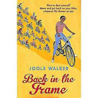 Back in the Frame: Kuinka päästä takaisin pyörän selkään, mitä tahansa elämä tuo eteen