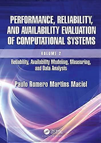 Performance, Reliability, and Availability Evaluation of Computational Systems, Volume 2 : Reliability, Availability Modeling, Measuring, and Data Ana
