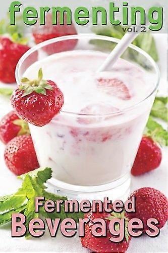 Fermenting vol. 2: Fermented Beverages (Fermenting)