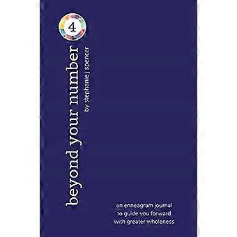 Au-delà de votre nombre Type 4 : un journal de l’ennéagramme pour vous guider vers l’avant avec une plus grande plénitude