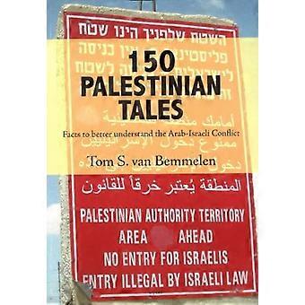 150 palestiinalaista tarinaa: faktoja arabien ja Israelin välisen konfliktin ymmärtämiseksi paremmin