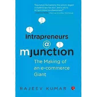 Intrapreneurs Mjunction - The Making Of An E-commerce Giant - Rajeev Kumar
