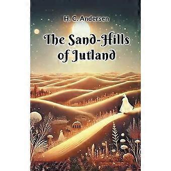 The Sand-hills Of Jutland - H. C. Andersen