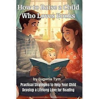 Stratégies pratiques pour aider votre enfant à développer un amour durable pour la lecture