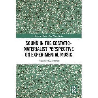 Sound in the Ecstatic Materialist Perspective on Experimental Music