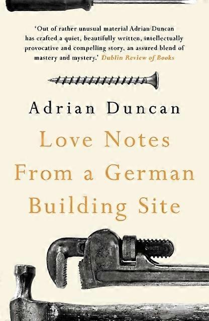 Love Notes From A German Building Site - Adrian Duncan