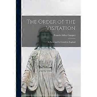 The Order Of The Visitation Its Spirit And Its Growth In England - Francis Aidan Gasquet - Paperback - en Book