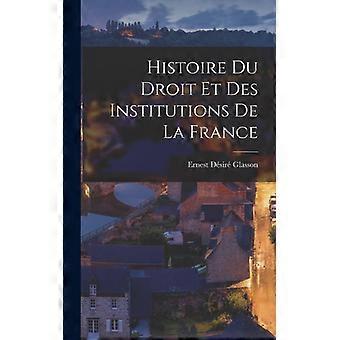 Histoire Du Droit Et Des Institutions De La France - Ernest Dsir Glasson - Hardcover - English Book - History