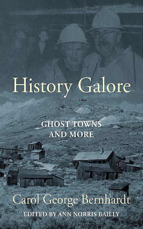 History Galore Ghost Towns And More