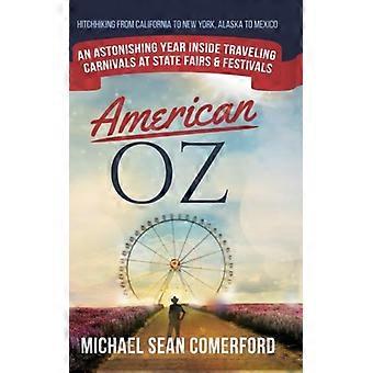 American Oz An Astonishing Year Inside Traveling Carnivals At State Fairs & Fest