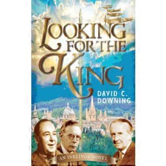 Looking For The King An Inklings Novel