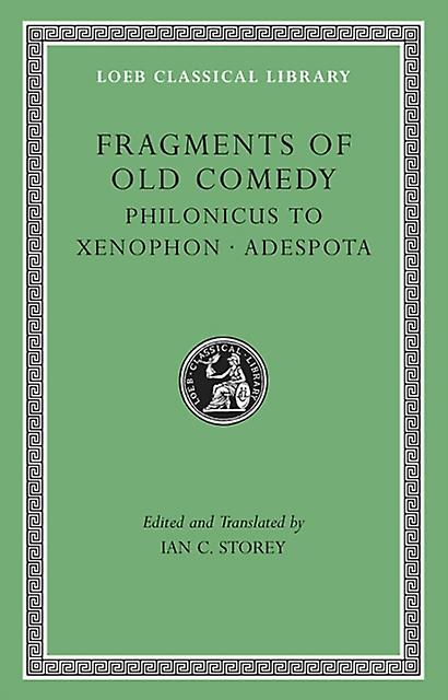 Fragments Of Old Comedy Volume Iii Philonicus To Xenophon. Adespota Hardback Book