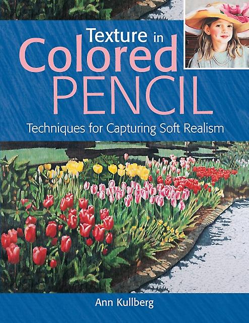 Texture In Colored Pencil New In Paperback by Ann Kullberg Paperback