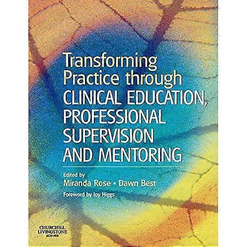 Transforming Practice through Clinical Education, Professional Supervision and Mentoring