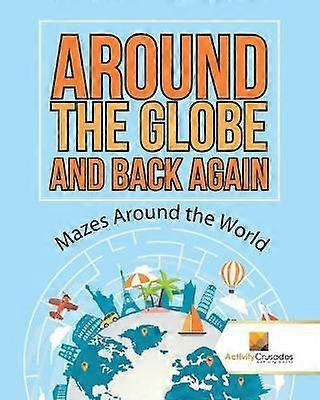 Around the Globe and Back Again  Mazes Around the World
