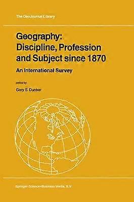 Geography: Discipline Profession and Subject since 1870