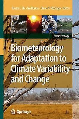 Biometeorology for Adaptation to Climate Variability and Change