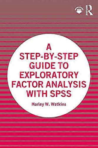 A Step by Step Guide to Exploratory Factor Analysis with SPSS