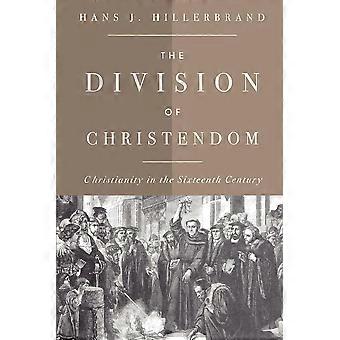 The Division Of Christendom Christianity In The Sixteenth Century - Hans J. Hillerbrand - Paperback - en Book