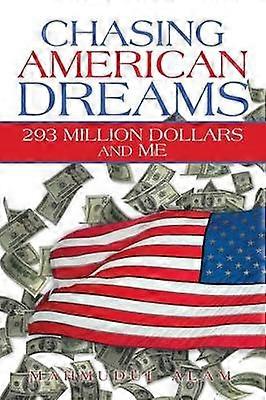 Chasing American Dreams 293 Million Dollars and Me