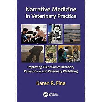 Narrative Medicine in Veterinary Practice Improving Client Communication Patient Care and Veterinary Well being