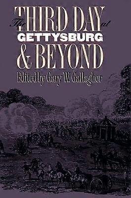 The Third Day at Gettysburg and Beyond