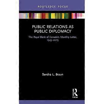 Les relations publiques en tant que diplomatie publique : la lettre mensuelle de la Banque Royale du Canada, 1943-2003 (Routledge Insights in Public Relations Research)