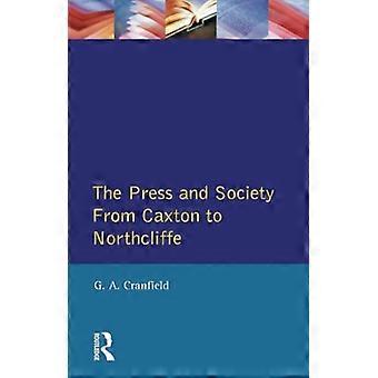 The Press and Society: From Caxton to Northcliffe (Thèmes de l’histoire sociale britannique)