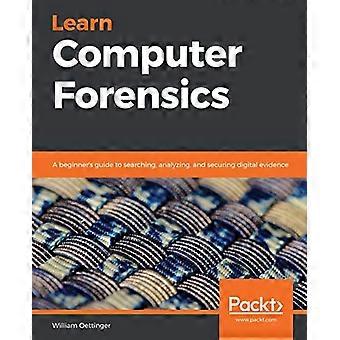 Lär dig datorforensik: En nybörjarguide till - söka, analysera och - säkra digitala bevis