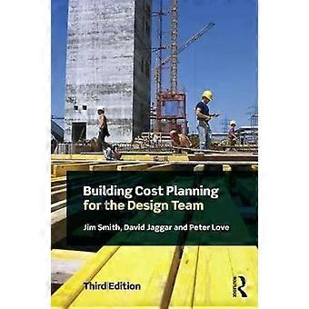 Building Cost Planning For The Design Team - Jim Smith