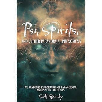 Psi, Geister und andere paranormale Phänomene: Eine akademische Untersuchung paranormaler und medialer Berichte
