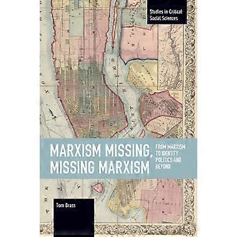 Marxism Missing Missing Marxism From Marxism To Identity Politics And Beyond - Tom Brass - Paperback - en Book
