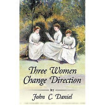 Three Women Change Direction - John C. Daniel - Paperback - English Book - History